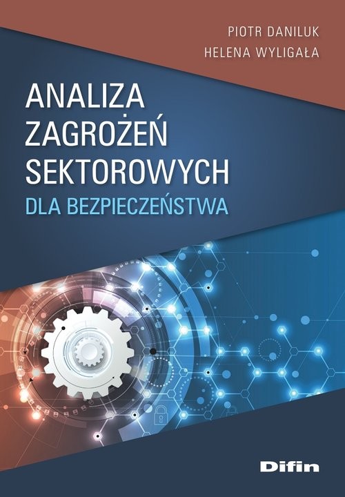 okładka Analiza zagrożeń sektorowych dla bezpieczeństwa książka | Daniluk Piotr, Helena Wyligała