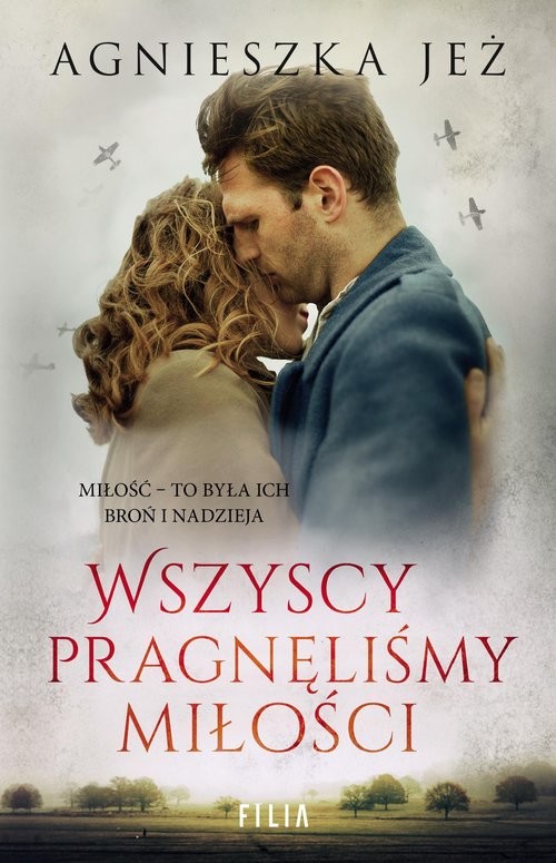okładka Wszyscy pragnęliśmy miłości książka | Agnieszka Jeż