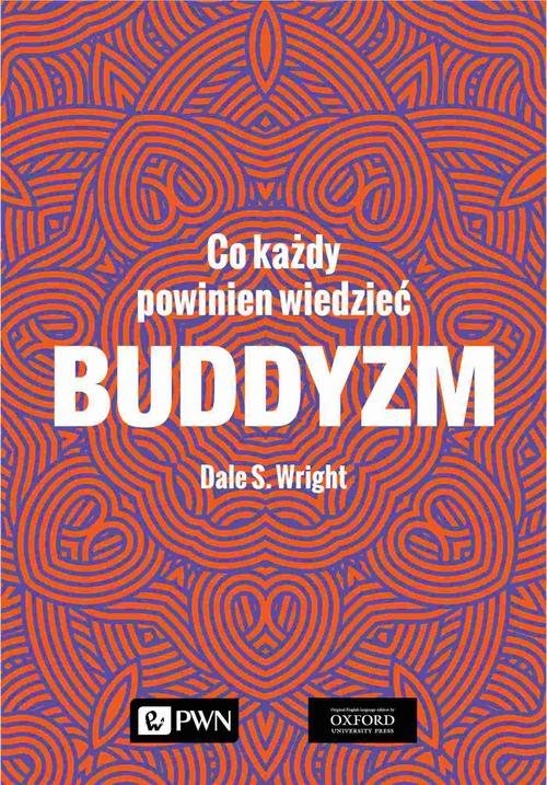 okładka Buddyzm Co każdy powinien wiedzieć książka | Dale S. Wright