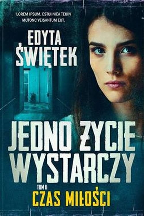 okładka Czas miłości Jedno życie wystarczy Tom 2 książka | Edyta Świętek