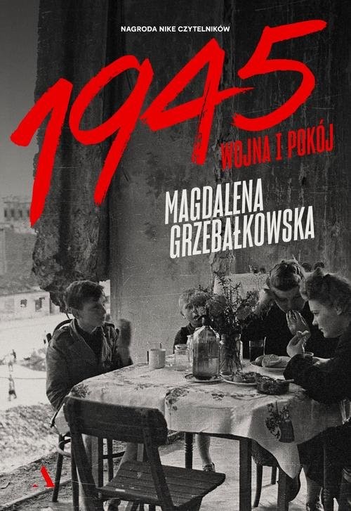 okładka 1945. Wojna i pokój książka | Magdalena Grzebałkowska