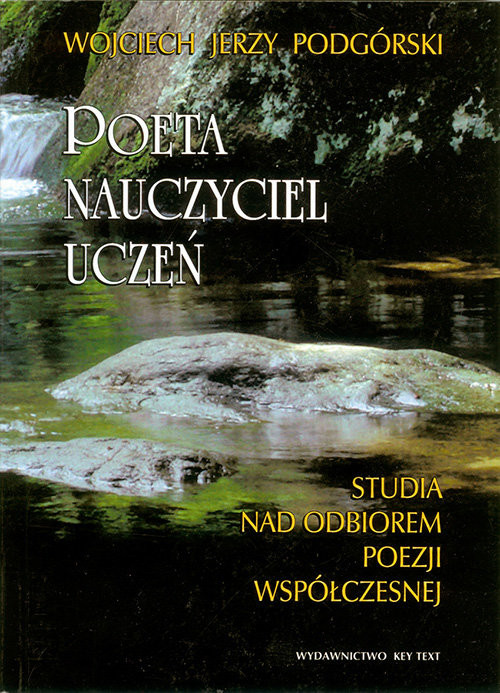 okładka Poeta, nauczyciel, uczeń Studia nad odbiorem poezji współczesnej książka | Wojciech J. Podgórski