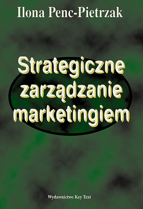 okładka Strategiczne zarządzanie marketingiem książka | Ilona Penc-Pietrzak