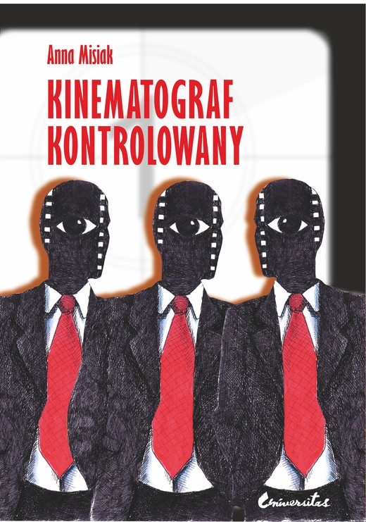 okładka Kinematograf kontrolowany. Cenzura filmowa w kraju socjalistycznym i demokratycznym (PRL i USA). Analiza socjologiczna ebook | pdf | Anna Misiak