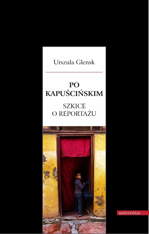 okładka Po Kapuścińskim. Szkice o reportażu ebook | pdf | Urszula Glensk