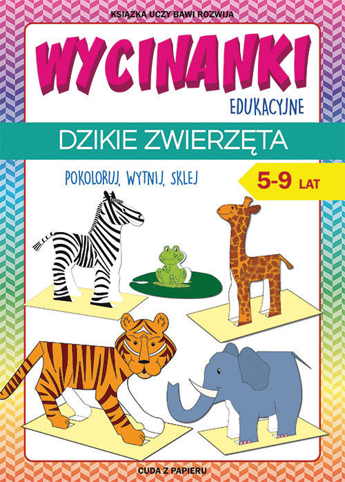 okładka Wycinanki edukacyjne Dzikie zwierzęta Pokoloruj, wytnij, sklej. 5-9 lat. Cuda z papieru książka | Beata Guzowska