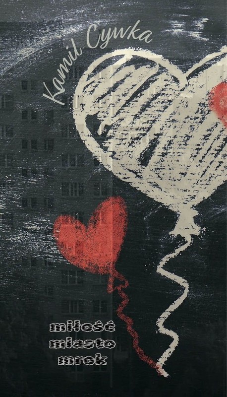 okładka Miłość Miasto Mrok książka | Kamil Cywka