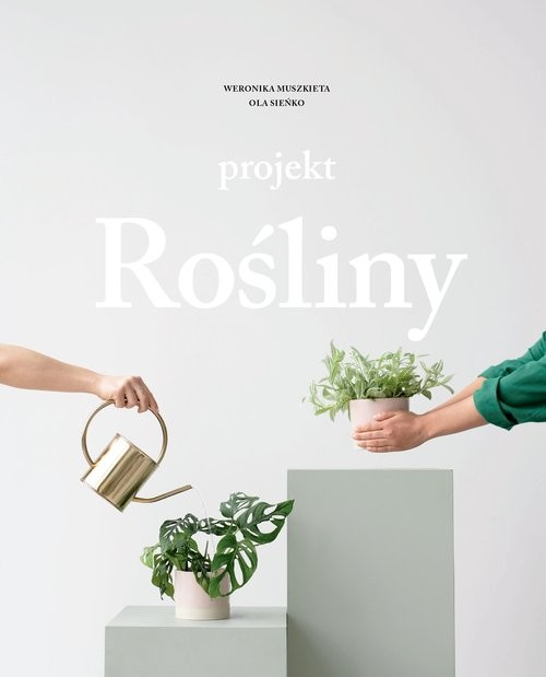 okładka Projekt Rośliny książka | Ola Sieńko, Weronika Muszkieta