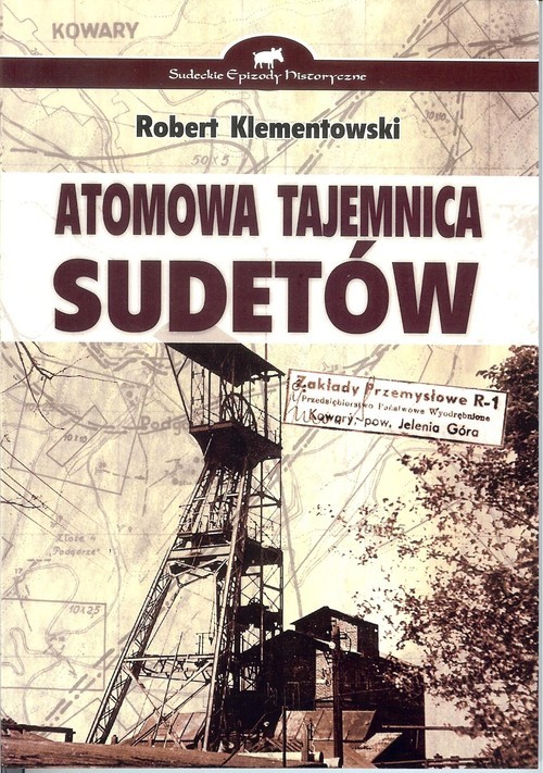 okładka Atomowa tajemnica Sudetów książka | Klementowski Robert