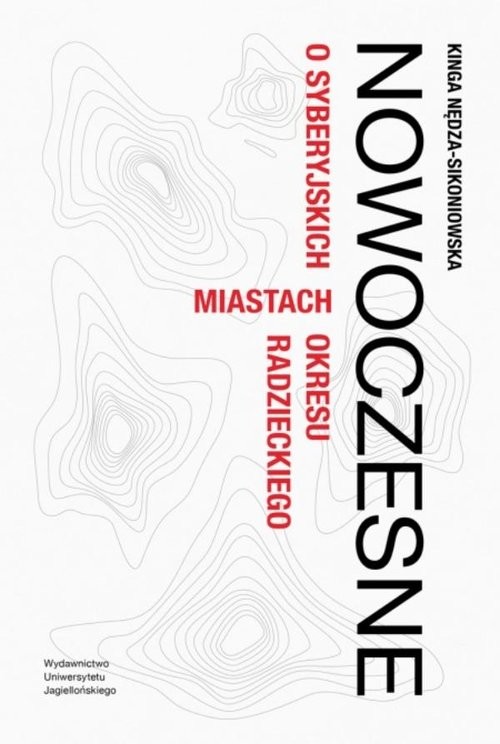 okładka Nowoczesne O syberyjskich miastach okresu radzieckiego książka | Nędza-Sikoniowska Kinga
