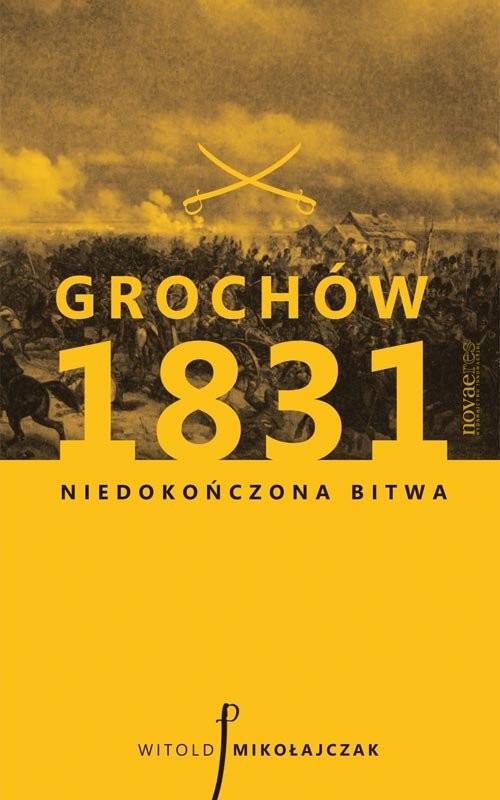 okładka Grochów 1831 Niedokończona bitwa książka | Witold Mikołajczak