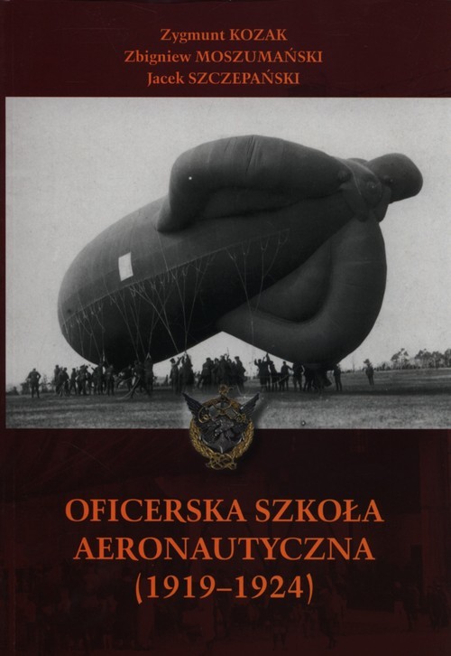 okładka Oficerska szkoła aeronautyczna książka | Zygmunt Kozak, Zbigniew Moszumański, Szczepański Jacek