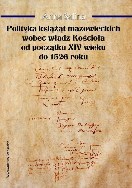 okładka Polityka książąt mazowieckich wobec władz Kościoła od początku XIV wieku do 1526 roku książka | Anna Salina
