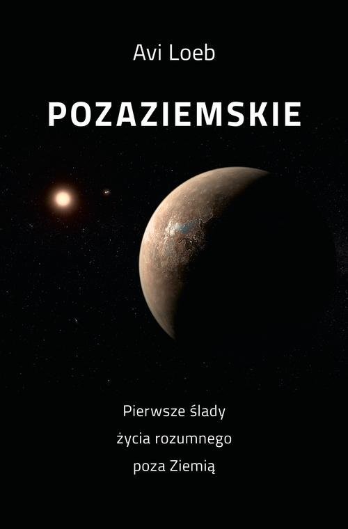 okładka Pozaziemskie Pierwsze ślady życia rozumnego poza Ziemią książka | Avi Loeb
