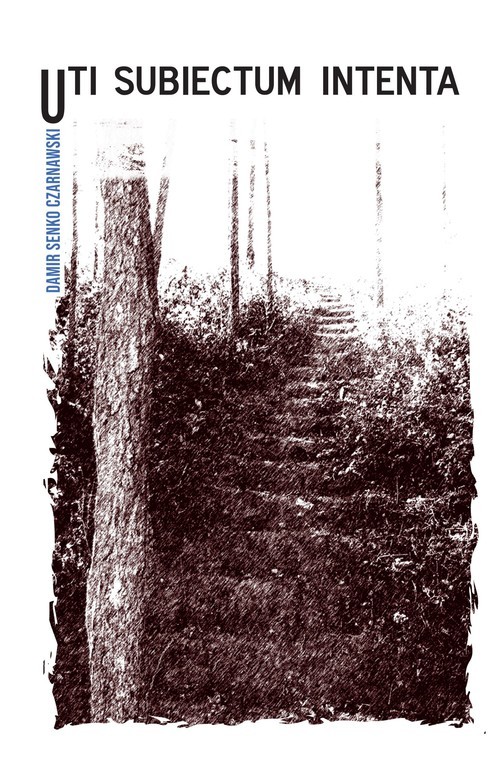 okładka Uti subiectum intenta książka | Damir Senko Czarnawski