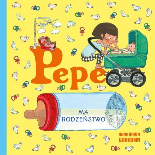 okładka Pepe ma rodzeństwo książka | Anna-Karin Garhamn