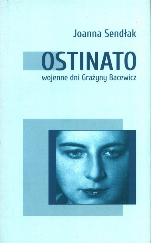 okładka Ostinato. Wojenne dni Grażyny Bacewicz książka | Joanna Sendłak