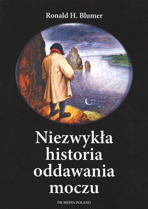 okładka Niezwykła historia oddawania moczu książka | Ronald H. Blumer