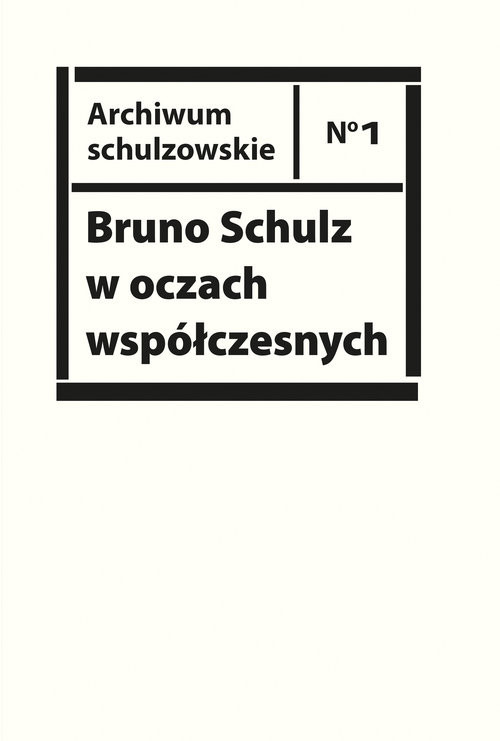 okładka Bruno Schulz w oczach współczesnych. Antologia tekstów krytycznych i publicystycznych lat 1920-1939 książka