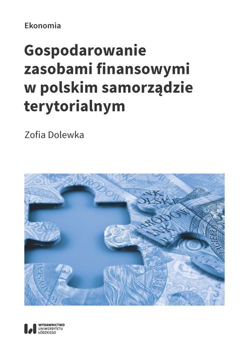 okładka Gospodarowanie zasobami finansowymi w polskim samorządzie terytorialnym książka | Zofia Dolewka