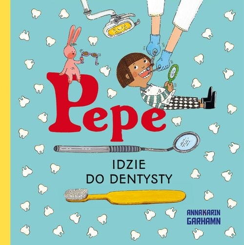 okładka Pepe idzie do dentysty Kapitan Nauka książka | Anna-Karin Garhamn