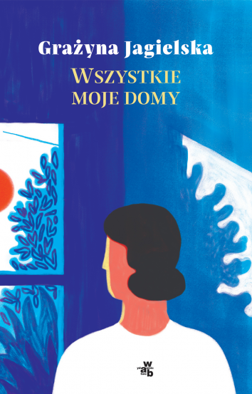 okładka Wszystkie moje domy
 książka | Grażyna Jagielska