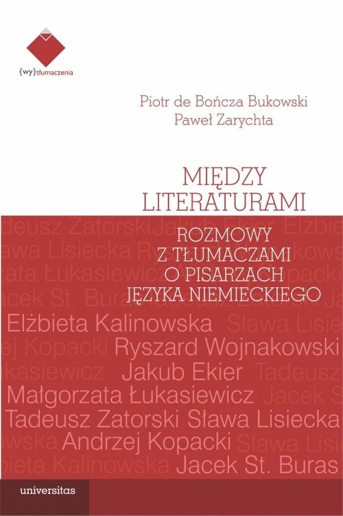 okładka Między literaturami. Rozmowy z tłumaczami o pisarzach języka niemieckiego książka | Bończa Bukowski Piotr de, Paweł Zarychta