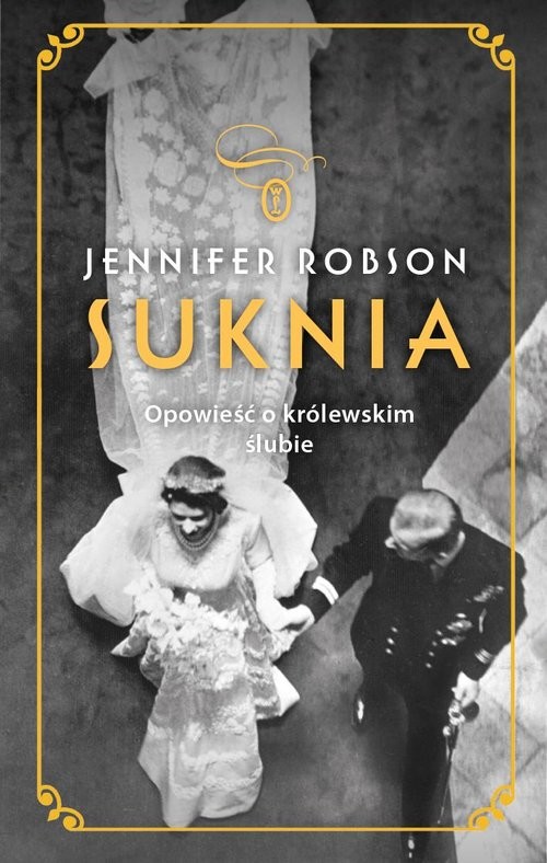 okładka Suknia Opowieść o królewskim ślubie książka | Jennifer Robson