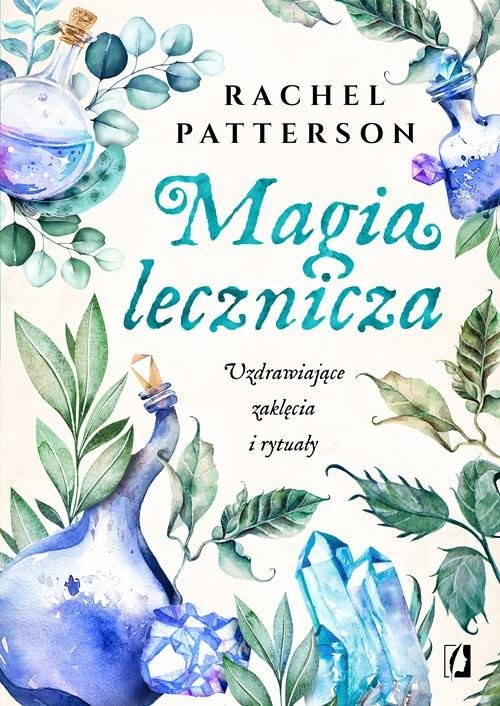 okładka Magia lecznicza Uzdrawiające zaklęcia i rytuały książka | Rachel Patterson