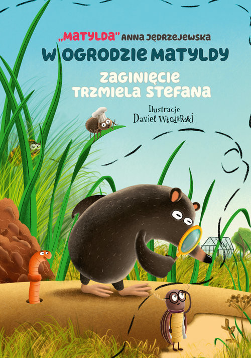 okładka W ogrodzie Matyldy. Zaginięcie trzmiela Stefana książka | Anna Jędrzejewska