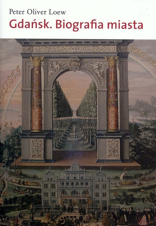 okładka Gdańsk Biografia miasta książka | Peter Oliver Loew