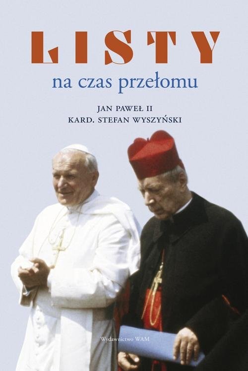 okładka Listy na czas przełomu książka | św. Jan Paweł II, Wyszyński Stefan