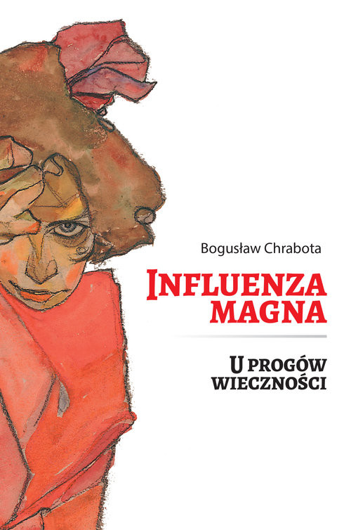 okładka Influenza Magna U progów wieczności książka | Bogusław Chrabota