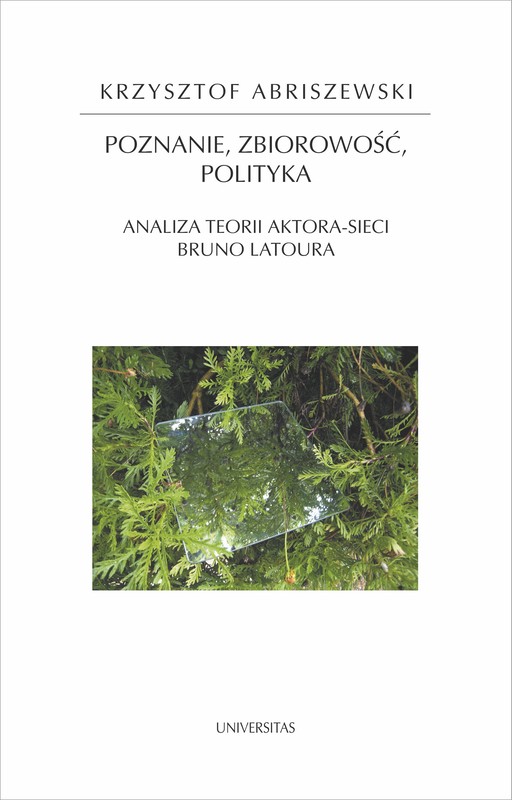 okładka Poznanie, zbiorowość, polityka. Analiza teorii aktora-sieci Bruno Latoura ebook | pdf | Abriszewski Krzysztof