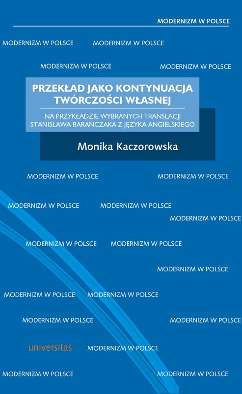 okładka Przekład jako kontynuacja twórczości własnej. Na przykładzie wybranych translacji Stanisława Barańczaka z języka angielskiego ebook | pdf | Katarzyna Kaczorowska