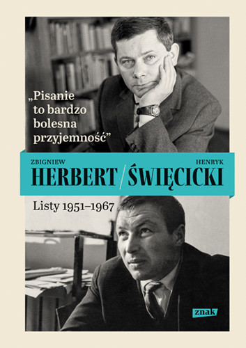okładka Pisanie to bardzo bolesna przyjemność. Listy 1951-1967 książka | Zbigniew Herbert, Henryk Święcicki