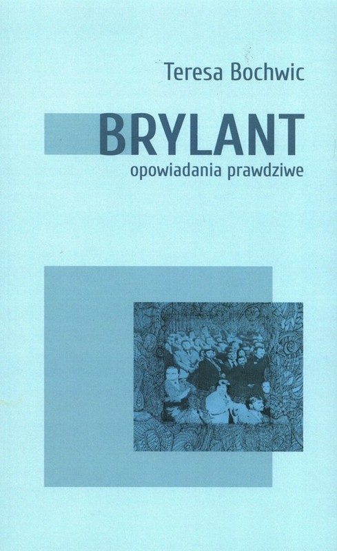 okładka Brylant opowiadania prawdziwe Tom 1 książka | Bochwic Teresa