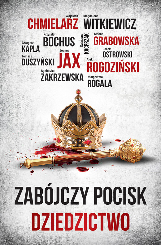okładka Zabójczy Pocisk. Dziedzictwo ebook | epub, mobi | Magdalena Witkiewicz, Wojciech Chmielarz, Małgorzata Rogala, Ałbena Grabowska, Joanna Jax, Jacek Ostrowski, Tomasz Duszyński, Alek Rogoziński, Krzysztof Bochus, Grzegorz Kapla, Agnieszka Zakrzewska, Katarzyna Kacprzak