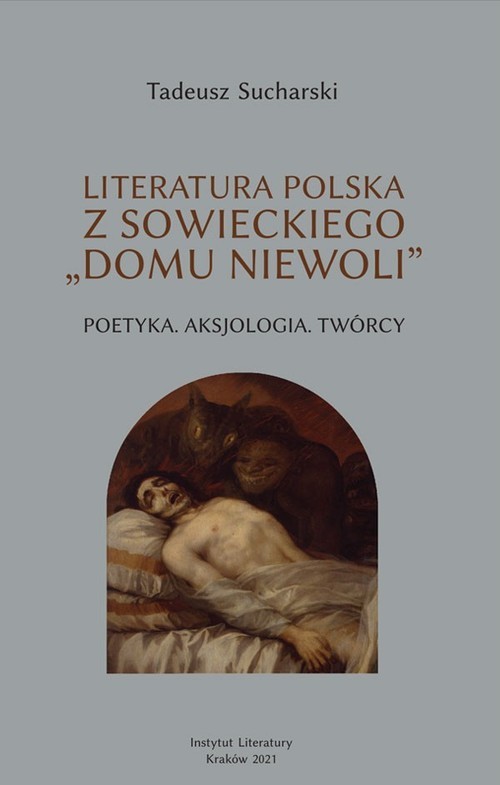 okładka Literatura polska z sowieckiego „domu niewoli” Poetyka. Aksjologia. Twórcy książka | Tadeusz Sucharski