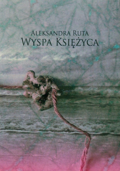 okładka Wyspa księżyca książka | Aleksandra Ruta