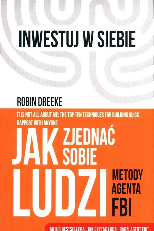 okładka Jak zjednać sobie ludzi Metody agenta FBI książka | Robin Dreeke