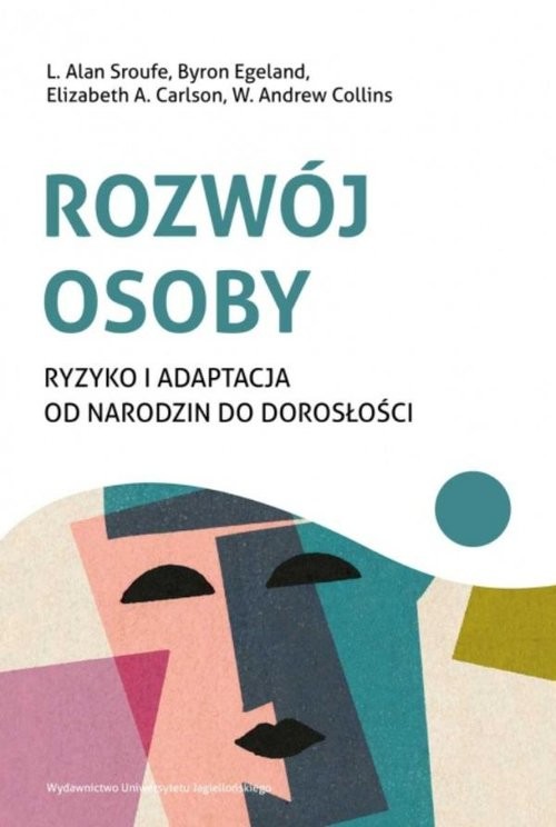 okładka Rozwój osoby Ryzyko i adaptacja od narodzin do dorosłości książka | L. Alan Sroufe, Byron Egeland, Elizabeth A. Carlson, Andrew W. Collins