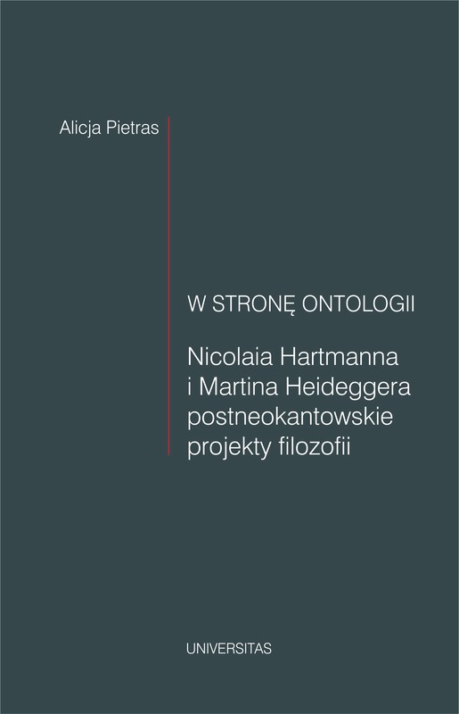 okładka W stronę ontologii. Nicolaia Hartmanna i Martina Heideggera postneokantowskie projekty filozofii ebook | pdf | Alicja Pietras