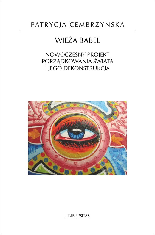 okładka Wieża Babel. Nowoczesny projekt porządkowania świata i jego dekonstrukcja ebook | pdf | Patrycja Cembrzyńska