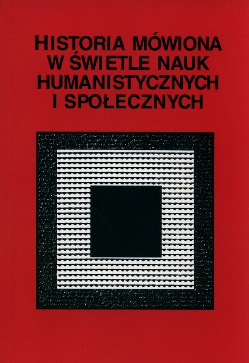 okładka Historia mówiona w świetle nauk humanistycznych i społecznych książka