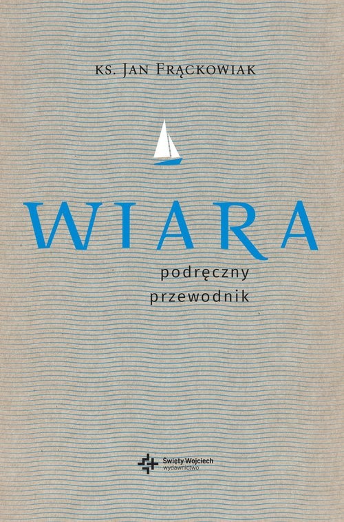 okładka Wiara Praktyczny przewodnik książka | Frąckowiak Jan