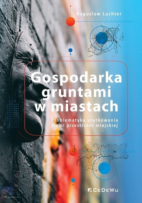 okładka Gospodarka gruntami w miastach. Problematyka użytkowania ziemi przestrzeni miejskiej książka | Luchter Bogusław