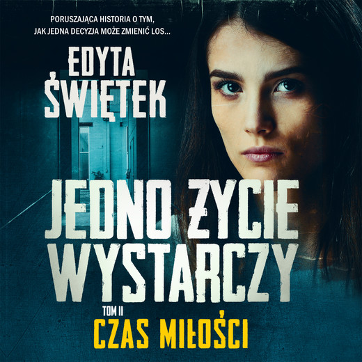 okładka JEDNO ŻYCIE WYSTARCZY. CZAS MIŁOŚCI audiobook | MP3 | Edyta Świętek