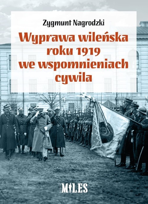 okładka Wyprawa wileńska roku 1919 we wspomnieniach / Miles książka | Zygmunt Nagrodzki