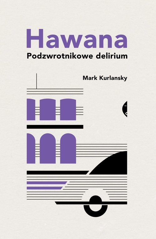 okładka Hawana Podzwrotnikowe delirium książka | Mark Kurlansky